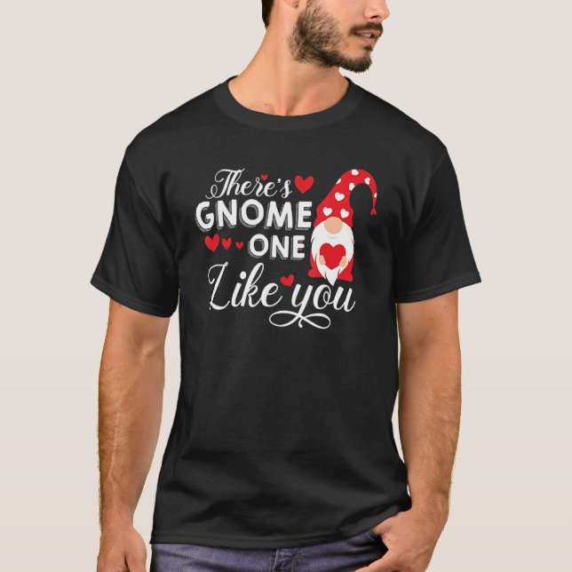There's Gnome One Like You   Gnome T-Shirt (Vorderseite)