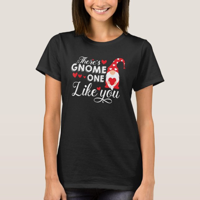 There's Gnome One Like You   Gnome T-Shirt (Vorderseite)