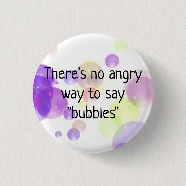 There's No Angry Way to Say Bubbles Button Pin (Vorderseite)