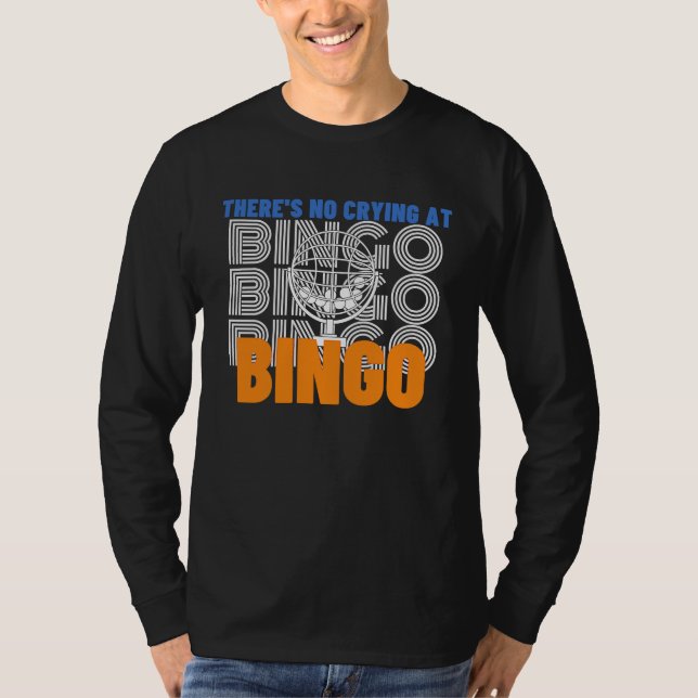 There's No Crying At Bingo  2 T-Shirt (Vorderseite)