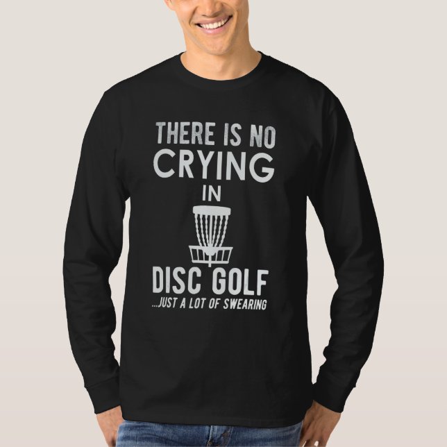 There's No Crying In Disk Golf  Disc Golfer T-Shirt (Vorderseite)
