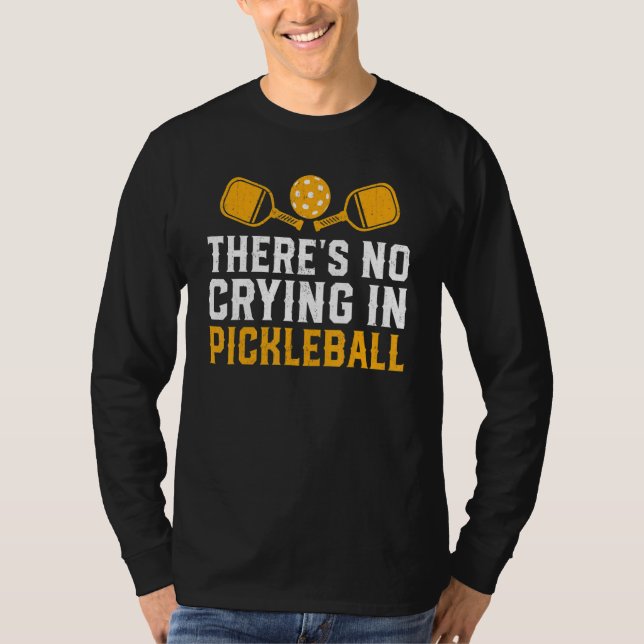 There's No Crying In Pickleball  Pickle Ball Playe T-Shirt (Vorderseite)