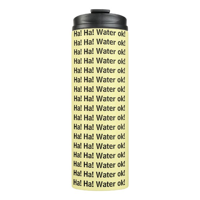 Thermal Tumbler Ha! Ha! Water ok Yellow  Thermosbecher (Vorderseite)