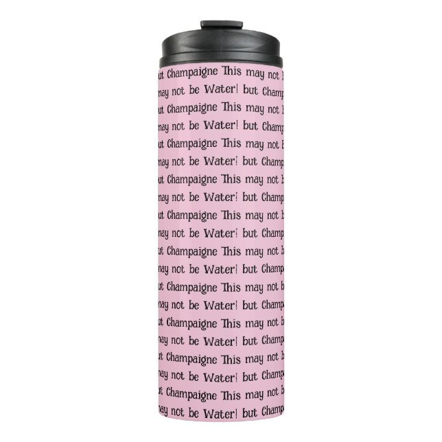 Thermal Tumbler This may not be Water Champaigne  Thermosbecher (Vorderseite)