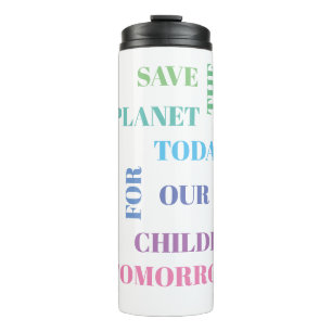 Thermalwäscher - SPEICHERN SIE DAS PLANET HEUTE Thermosbecher