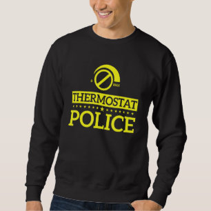 Thermostat Police Vater Fathers Day Joke Sweatshirt