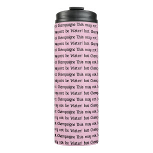 Thermotumbler Dies mag nicht Wasser Champagner sei Thermosbecher