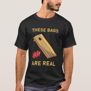 These Bags Are Real - Cornhole T-Shirt