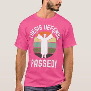 Thesis Defense Passed PhD Abschluss Dissertation T-Shirt