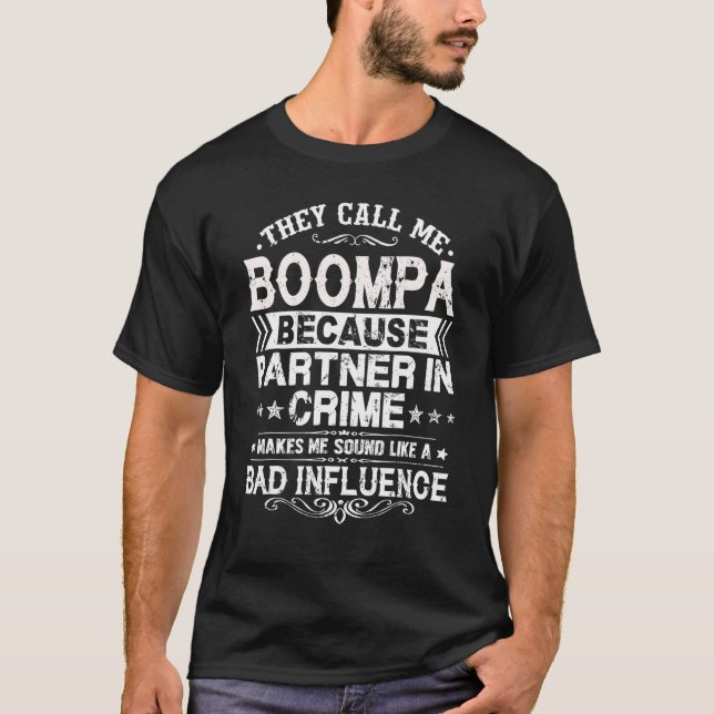 They Call Me Boompa Because Partner In Crime Fathe T-Shirt (Vorderseite)
