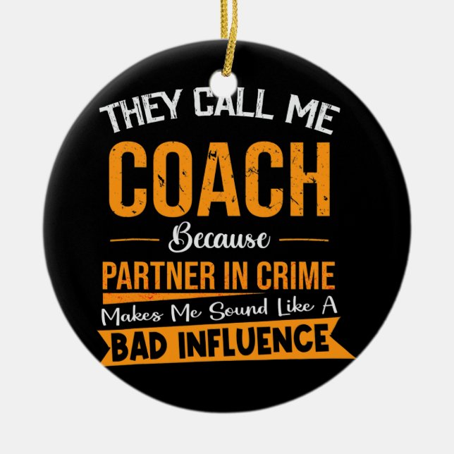 They Call Me Coach Because Partner In Crime Keramik Ornament (Vorne)