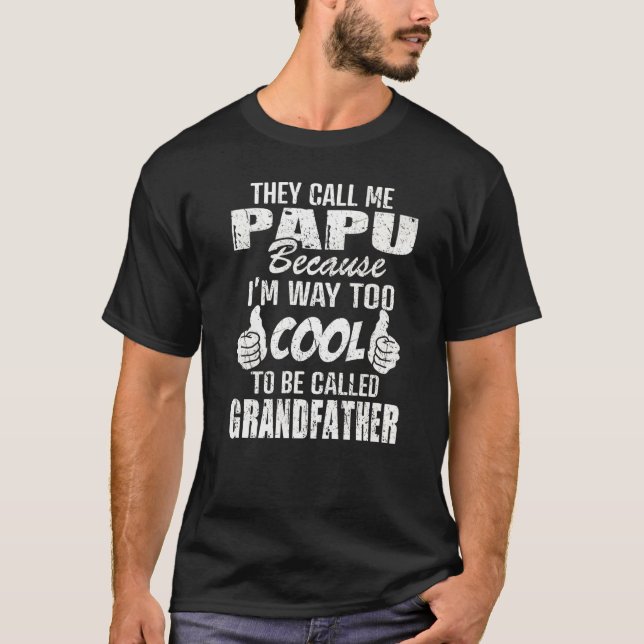 They Call Me Papu Beursache Too Cool Be Grandfathe T-Shirt (Vorderseite)