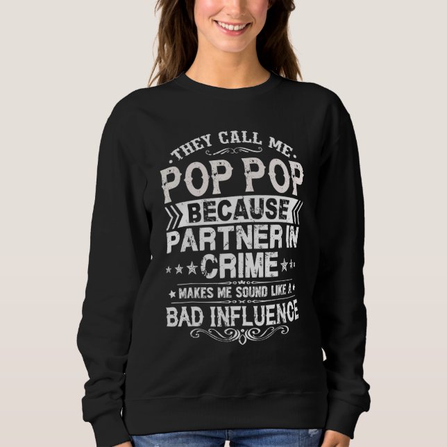 They Call Me Pop Pop Because Partner In Crime Fath Sweatshirt (Vorderseite)