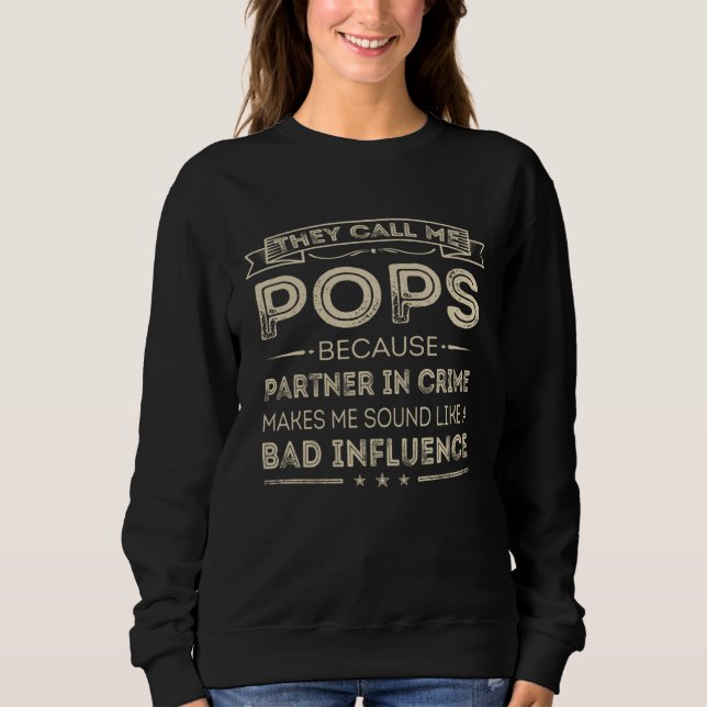They Call Me Pops Because Partner In Crime  Father Sweatshirt (Vorderseite)