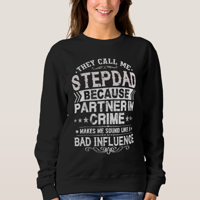 They Call Me Stepdad Because Partner In Crime Fath Sweatshirt (Vorderseite)