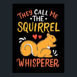 They Call Me The Squirrel Whisperer Poster<br><div class="desc">They Call Me The Squirrel Whisperer</div>