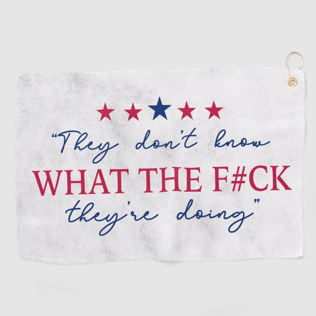 They Don't Know What They're Doing Funny Quote Golfhandtuch (Horizontal)