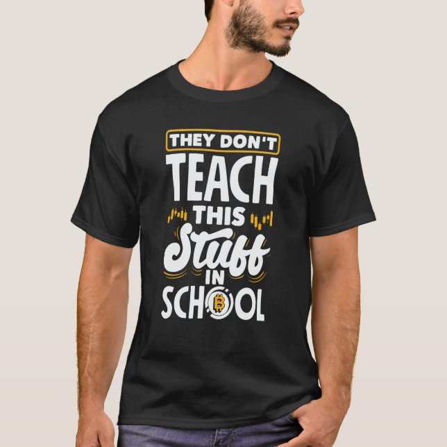They Don't Teach This Stuff In School Cryptocurren T-Shirt (Vorderseite)