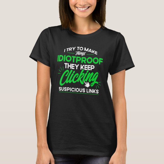 They Keep clicking Suspicious Links Cyber Security T-Shirt (Vorderseite)