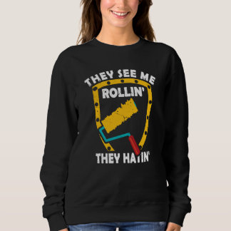 They See Me Rollin' They Hatin' Shirt Painter Pain