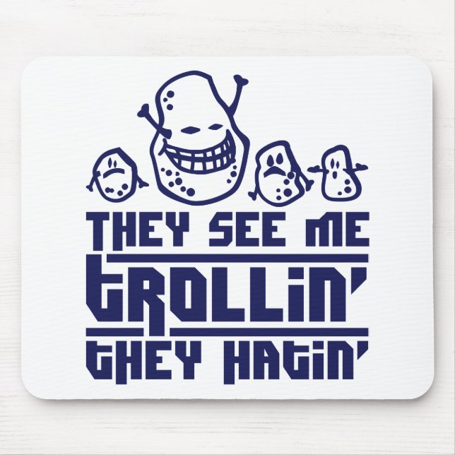 They see me trollin', they hatin' mousepad (Vorne)