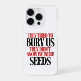 They Tried To Bury Us |  iPhone 16 Pro Hülle