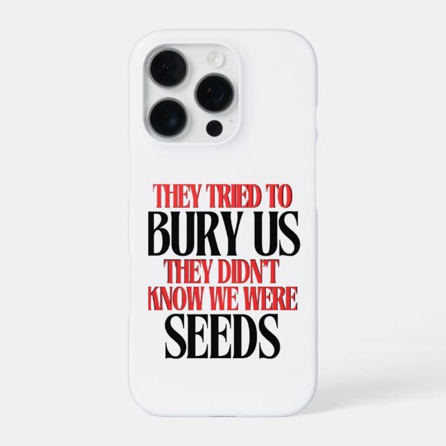 They Tried To Bury Us |  iPhone 16 Pro Hülle (Rückseite)