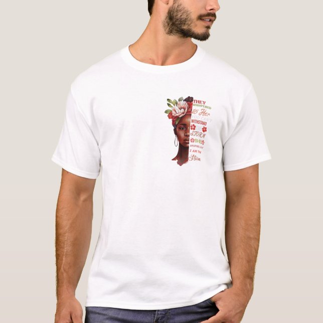they whispered to her you cant withstand the storm T-Shirt (Vorderseite)