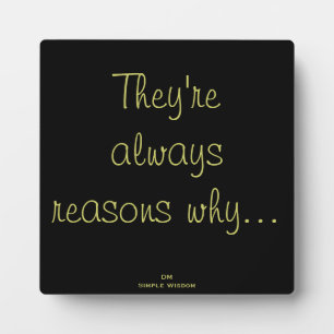 'They're always reasons why...' Quote Plaque Fotoplatte