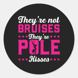 Theyre Not Bruises Theyre Pole Kisses Dance Runder Aufkleber