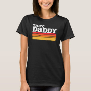 Thicc Daddy Retro Big Typ T-Shirt