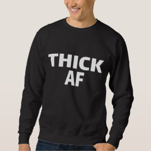 Thicc Running Clothes Thick AF Urban For Black Wom Sweatshirt