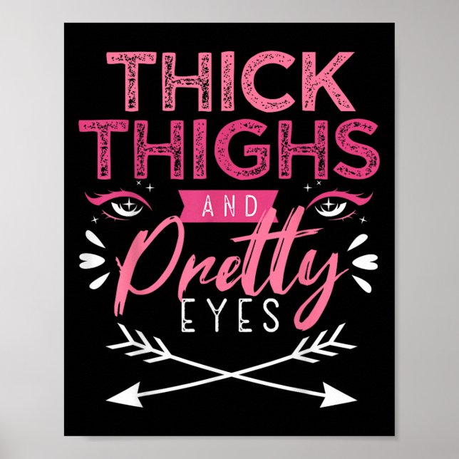 Thick Thighs And Pretty Eyes Motivation Beautiful  Poster (Vorne)