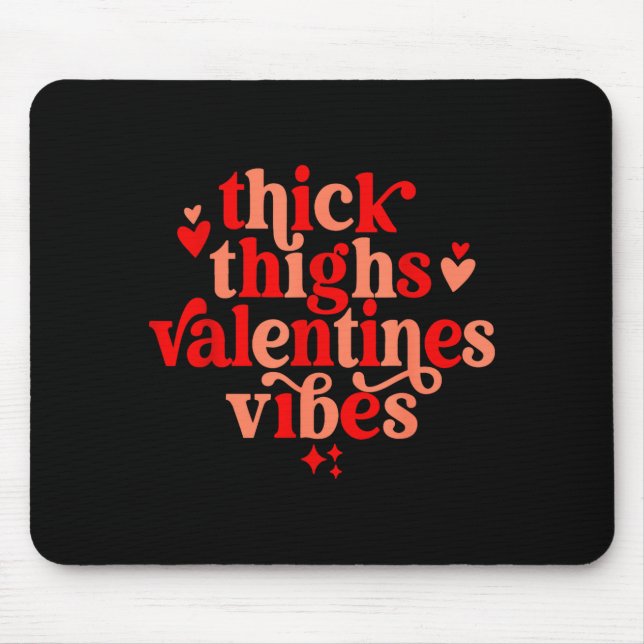 Thick Thighs And Valentine Vibes Heart Valentine O Mousepad (Vorne)