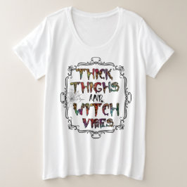 Thick Thighs and Witchy Vibes T - Shirt