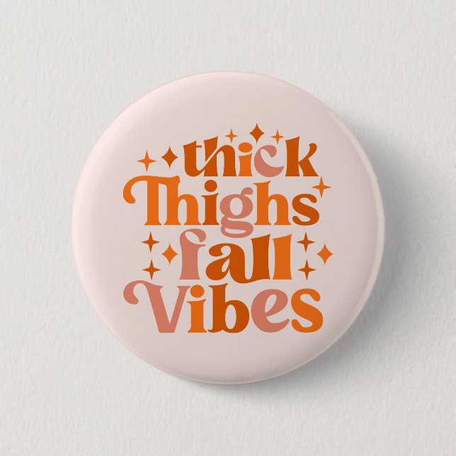 Thick Thighs Fall Vibes Button (Vorderseite)