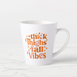 Thick Thighs Fall Vibes Milchtasse