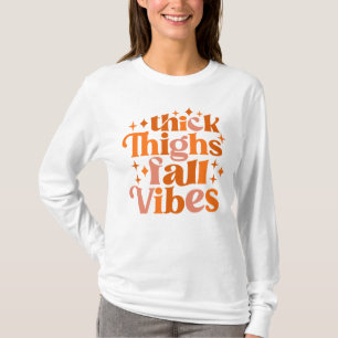 Thick Thighs Fall Vibes T-Shirt