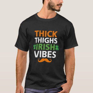 Thick Thighs Irish Vibes Ireland St Patrick's Day T-Shirt