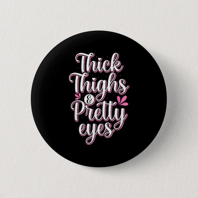 Thick Thighs Pretty Eyes Gym Motivation Quote Work Button (Vorderseite)