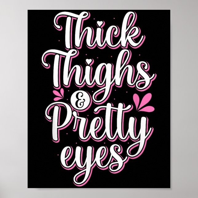 Thick Thighs Pretty Eyes Gym Motivation Quote Work Poster (Vorne)