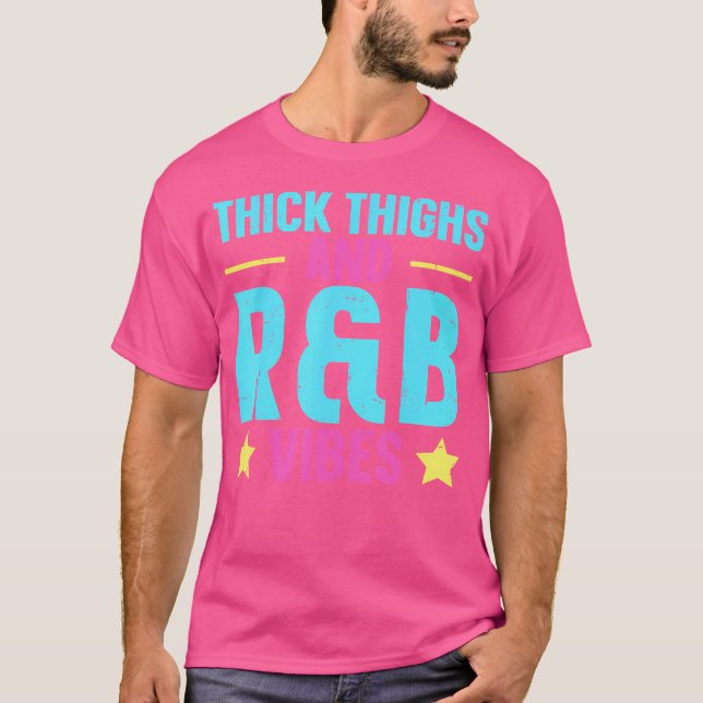 Thick Thighs Rb Vibes T-Shirt (Vorderseite)