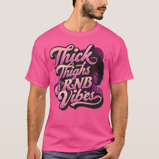 Thick Thighs Rb Vibes T-Shirt