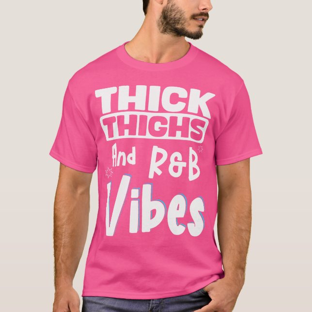 Thick Thighs Rb Vibes T-Shirt (Vorderseite)