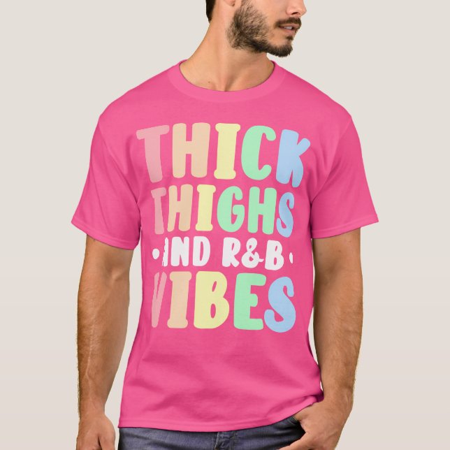 Thick Thighs Rb Vibes T-Shirt (Vorderseite)