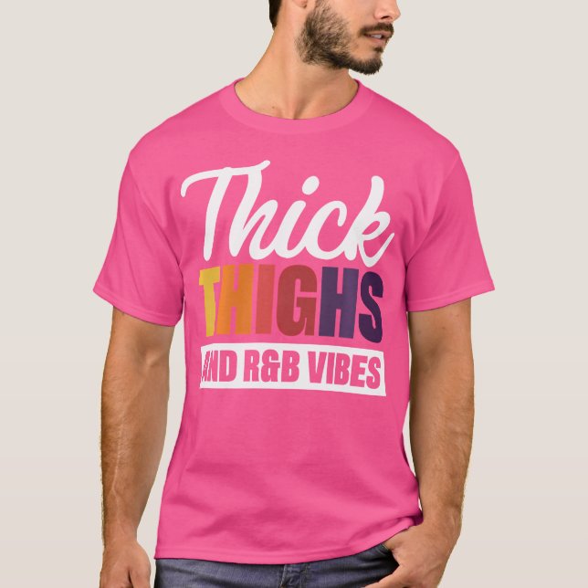 Thick Thighs Rb Vibes T-Shirt (Vorderseite)