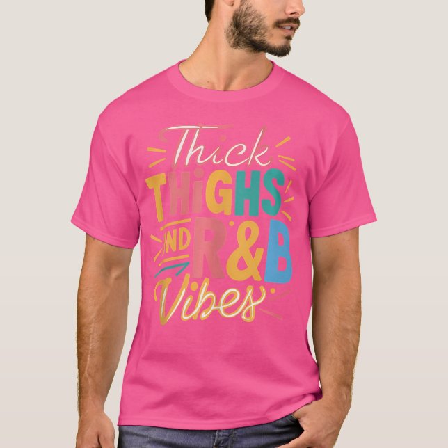 Thick Thighs Rb Vibes T-Shirt (Vorderseite)