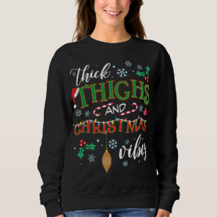Thick Thighs und Christmas Vibes Holiday Squad Ugl Sweatshirt