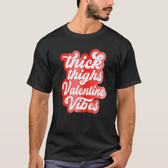 Thick Thighs Valentine Vibes Valentine Day Love Gr T-Shirt (Vorderseite)