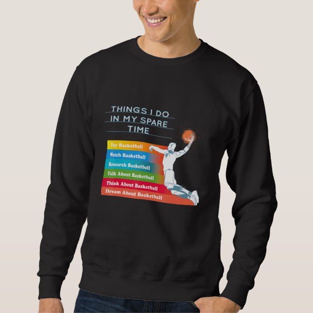 Things I Do In My Spare Time Basketball Sweatshirt (Vorderseite)